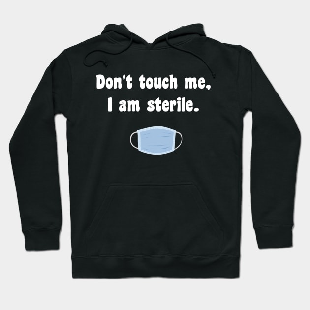 Don't touch me I am sterile Hoodie by CreaThor_the1st